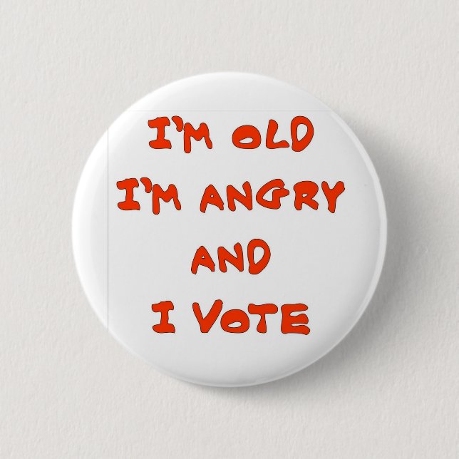 I'M OLD I'M ANGRY 2 INCH ROUND BUTTON (Front)