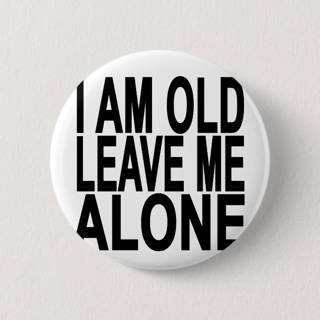 I'm Old. Leave Me Alone..png 2 Inch Round Button (Front)