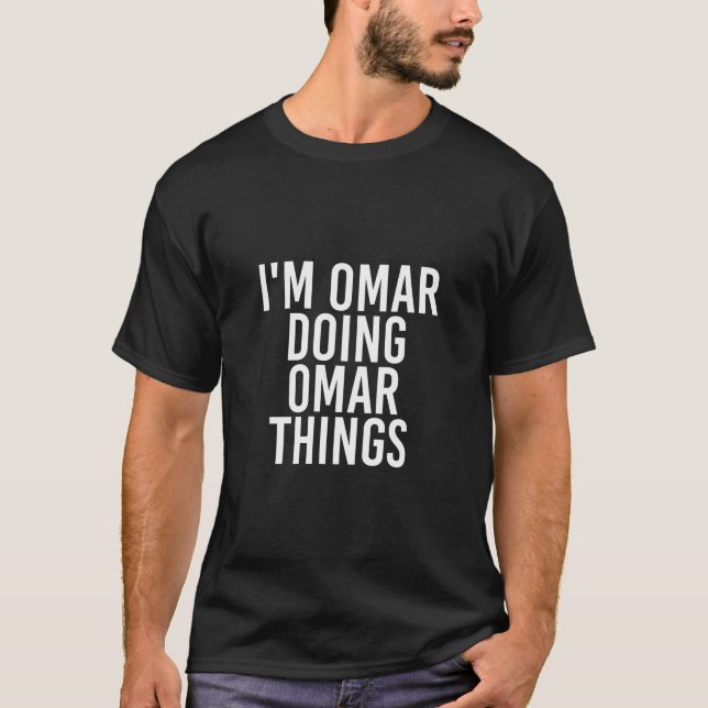 I'M Omar Doing Omar Things Funny Birthday Name Gif T-Shirt (Front)