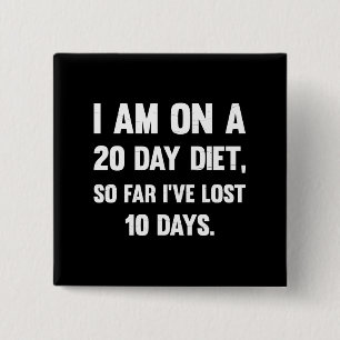 I'm On A 20 Day Diet..  Sarcastic comments 2 Inch Square Button