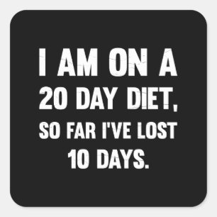 I'm On A 20 Day Diet.. Sarcastic comments Square Sticker