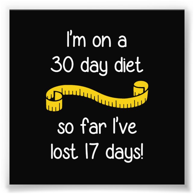 I'm On a 30 Day Diet Photo Print (Front)