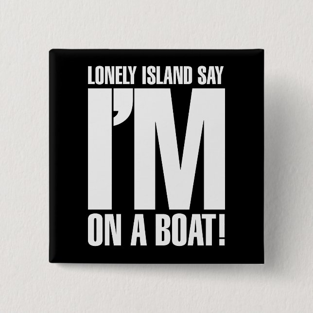 I'm on a Boat 2 Inch Square Button (Front)