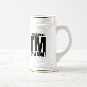 I'm on a Boat Beer Stein