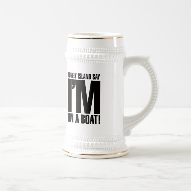 I'm on a Boat Beer Stein (Right)