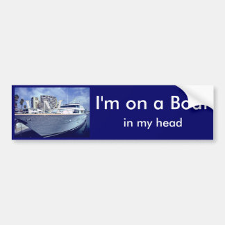 I'm on a Boat, In my head. Bumper Sticker