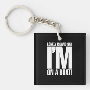 I'm on a Boat Keychain