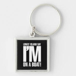 I'm on a Boat Keychain
