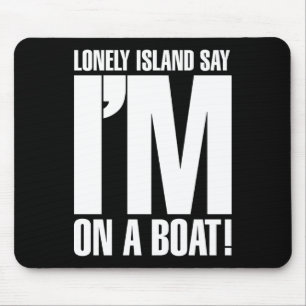 I'm on a Boat Mouse Pad