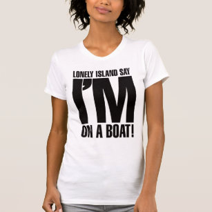 I'm on a Boat T-Shirt