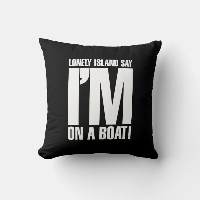 I'm on a Boat Throw Pillow (Front)