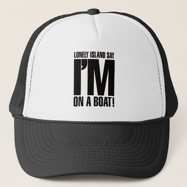 I'm on a Boat Trucker Hat (Front)