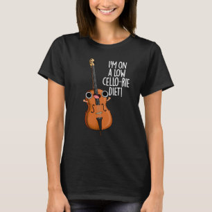 I'm On A Low Cello-rie Diet Cello Pun Dark BG T-Shirt