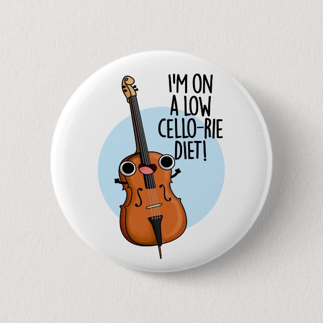 I'm On A Low Cello-rie Diet Funny Cello Pun  2 Inch Round Button (Front)