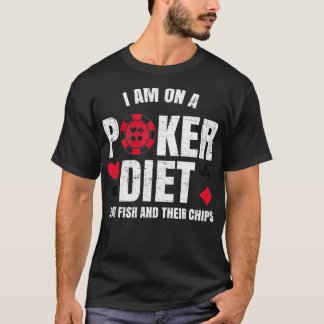 Im On A Poker Diet Fish And Chips Funny Poker Pu T-Shirt