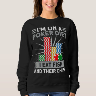 I'm On A Poker Diet Gambler Poker Player Sweatshirt
