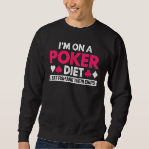 Im On A Poker Diet Graphic For Player Dad Sweatshirt