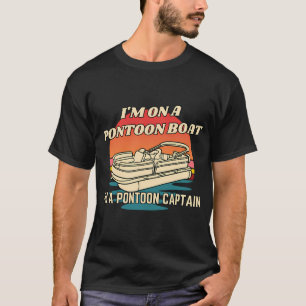 I'm on a Pontoon Boat I'm a Pontoon Captain T-Shirt