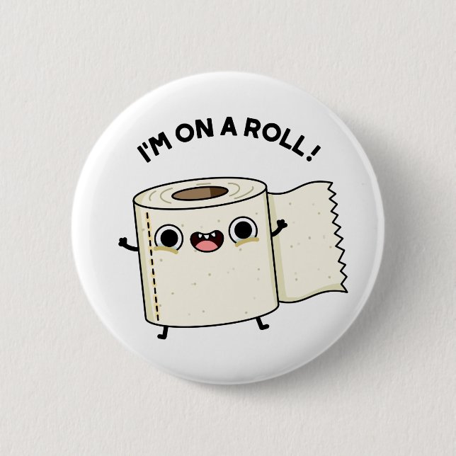 I'm On A Roll Funny Toilet Paper Pun  2 Inch Round Button (Front)