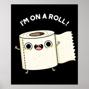 I'm On A Roll Funny Toilet Paper Pun Dark BG Poster