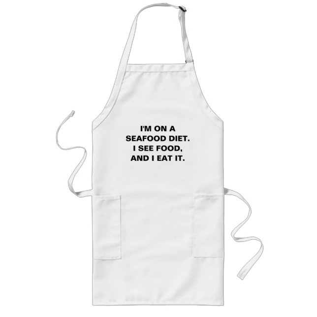 I'm on a seafood diet I see food and I eat Funny Long Apron (Front)