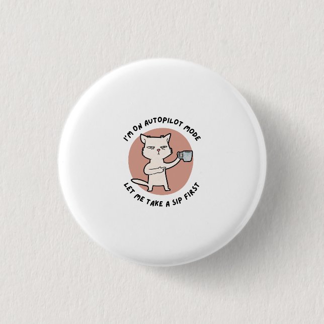 I'm on autopilot mode funny Cat 1 Inch Round Button (Front)