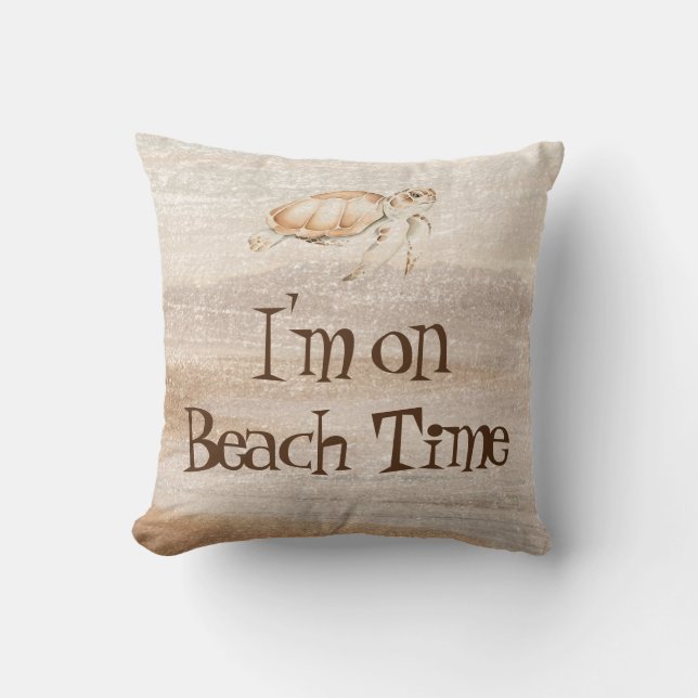 I'm On Beach Time Sea Turtle Fun Quote Animal Throw Pillow (Front)