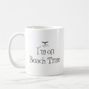 I'm On Beach Time Whale Tale and Fun Quote  Coffee Mug