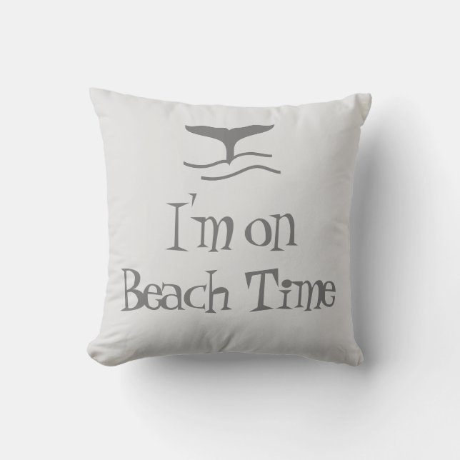 I'm On Beach Time Whale Tale and Fun Quote   Throw Pillow (Front)