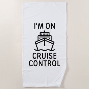 I'm On Cruise Control Beach Towel