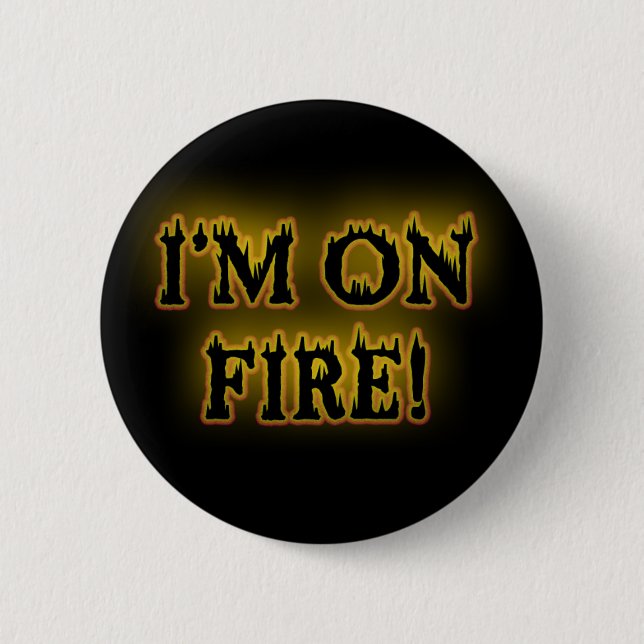 I'm On Fire! 2 Inch Round Button (Front)