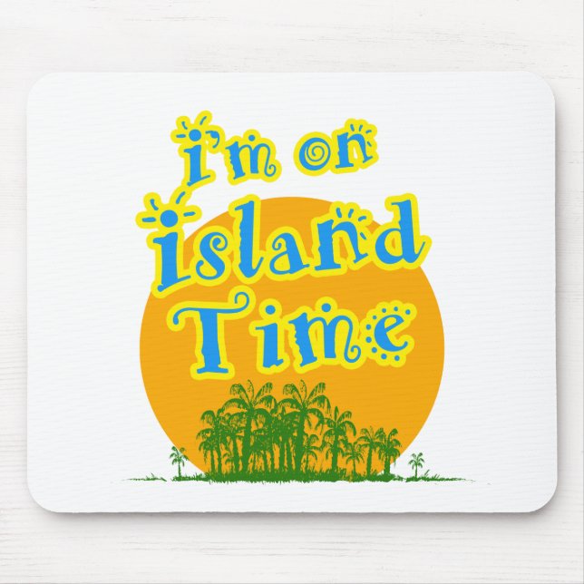 I'm on Island Time Mouse Pad (Front)