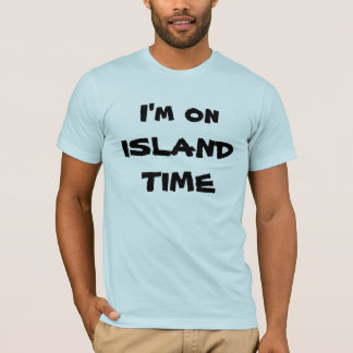 I'm on ISLAND TIME T-Shirt
