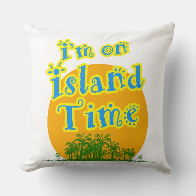 I'm on Island Time Throw Pillow (Front)