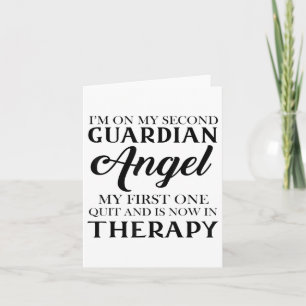 Im On My Second Guardian Angel My First One Quit A Card