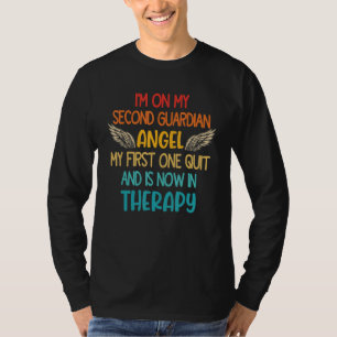 I'm On My Second Guardian Angel My First One Quit T-Shirt