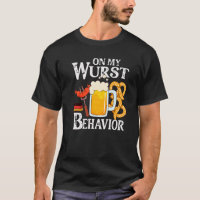 I'm On My Wurst Behavior And I Don't Give A Schnit