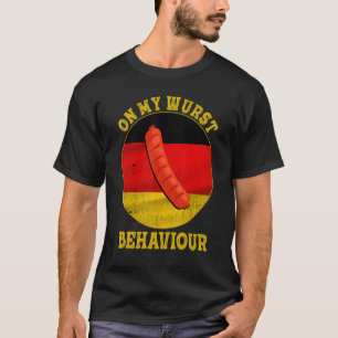 I'm On My Wurst Behavior And I Don't Give A Schnit T-Shirt
