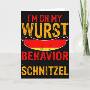 I'm On My Wurst Behavior I Dont Give A Schnitzel Card