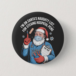 I'm On Santa Naughty List For Stealing Hospital Pe 2 Inch Round Button