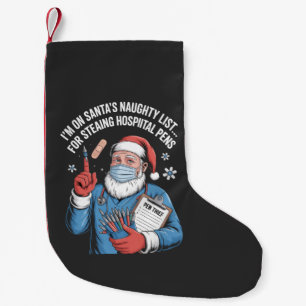 I'm On Santa Naughty List For Stealing Hospital Pe Small Christmas Stocking
