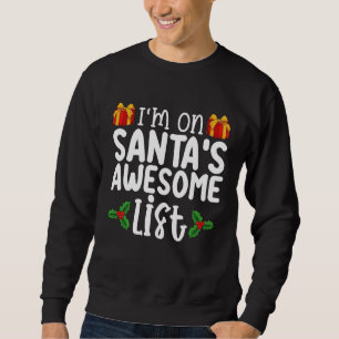 I'm On Santa's Awesome List Nice Naughty Christmas Sweatshirt