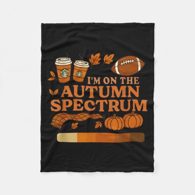 I'm On The Autumn Spectrum Halloween  Fleece Blanket (Front)