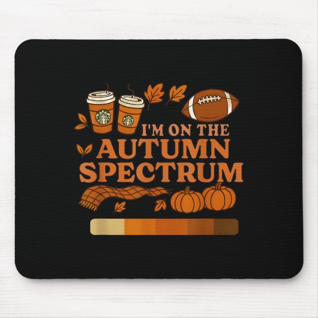 I'm On The Autumn Spectrum Halloween  Mouse Pad (Front)