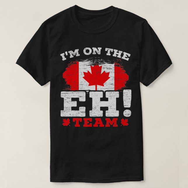 Im On The EH Team Canadian Canada Day Maple Leaf C T-Shirt (Design Front)