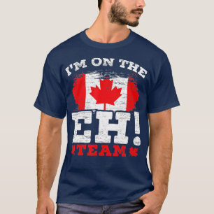 I'm On The EH Team Canadian Canada Day Maple Leaf  T-Shirt
