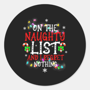 I'm On The Naughty List And I Regret Nothing Funny Classic Round Sticker