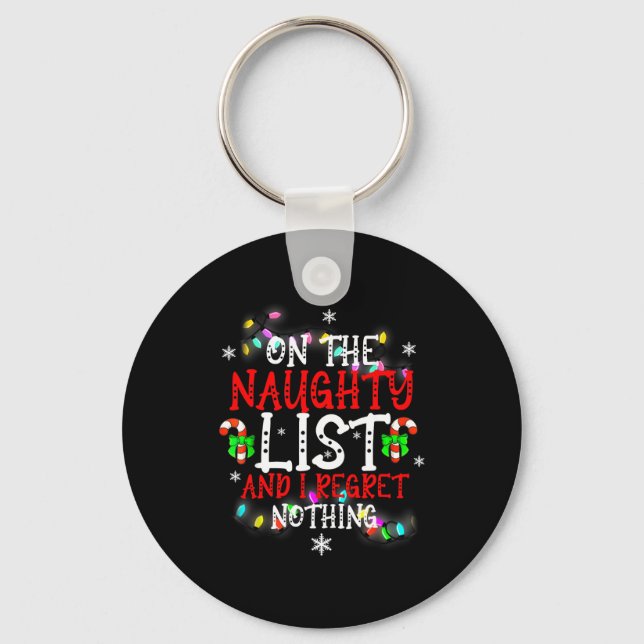 I'm On The Naughty List And I Regret Nothing Funny Keychain (Front)