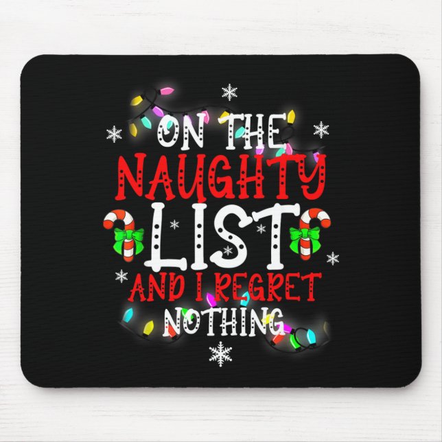 I'm On The Naughty List And I Regret Nothing Funny Mouse Pad (Front)
