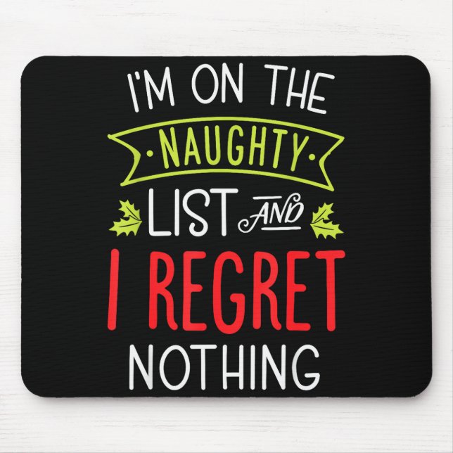 I'm On The Naughty List And I Regret Nothing Funny Mouse Pad (Front)